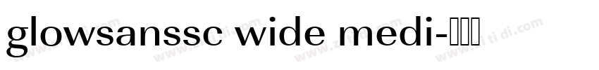 glowsanssc wide medi字体转换